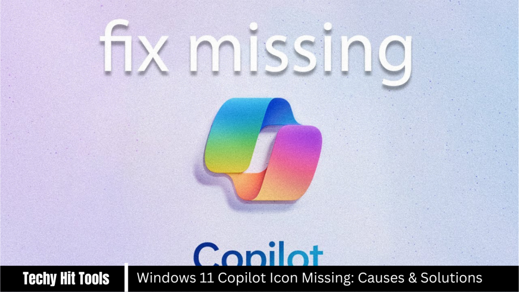 Windows 11 Copilot Icon Missing: Causes & Solutions