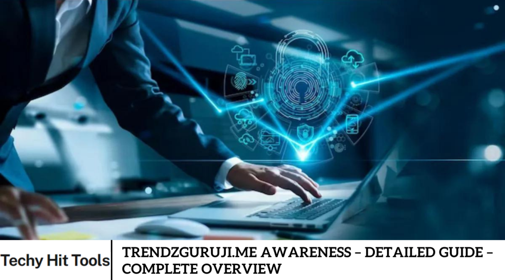 Trendzguruji.me Awareness – Detailed Guide – Complete Overview