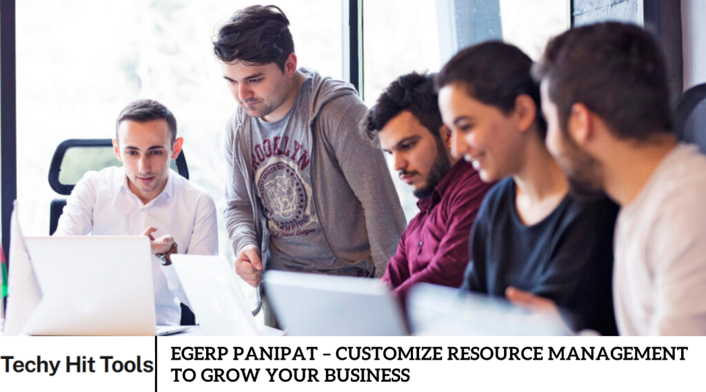 EGERP Panipat – Customize Resource Management To Grow Your Business